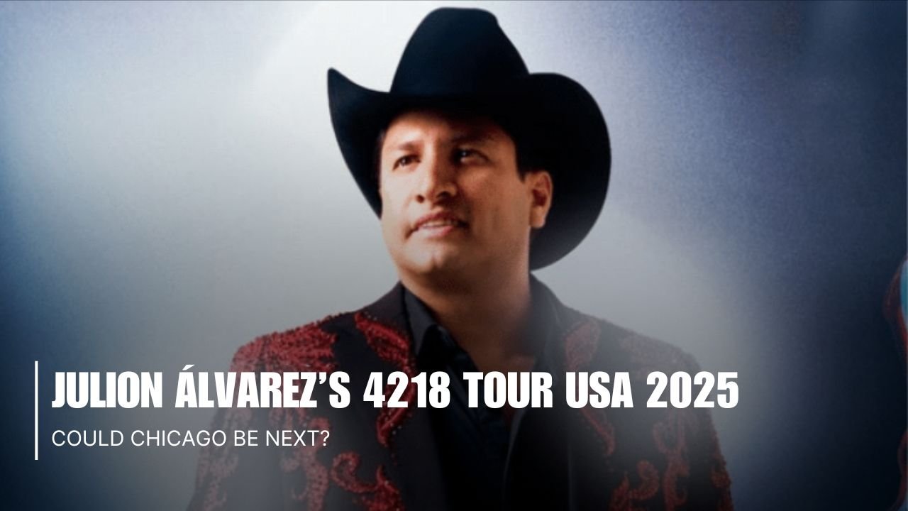 Julion Álvarez’s 4218 Tour USA 2025: Could Chicago Be Next?