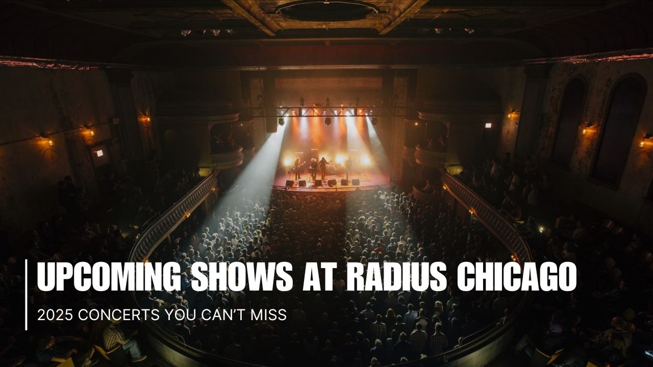 Radius Chicago 2025 Concerts: Full Lineup, Lolla Aftershows, and Safety Update