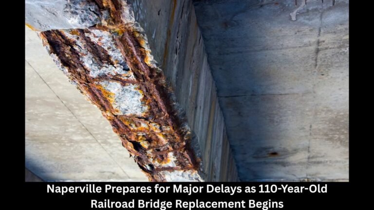 Naperville Prepares for Major Delays as 110-Year-Old Railroad Bridge Replacement Begins