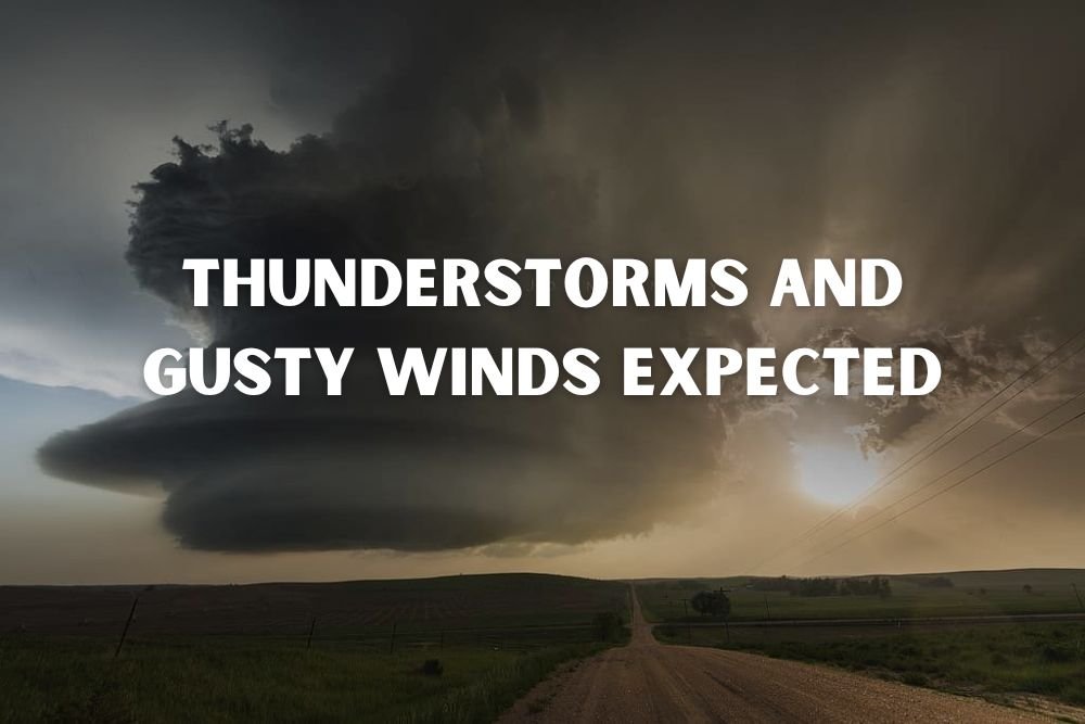 Thunderstorms and Gusty Winds Expected