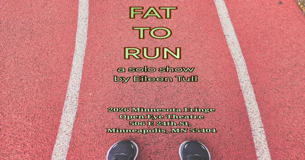Eileen Tull’s Too Fat to Run Turns a Marathon Story Into a Minneapolis Fringe Festival Solo Show About Body Image, Grit and Claiming Space Onstage